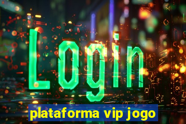 plataforma vip jogo